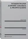 eBook Wykonywanie zawodu lekarza a prawo karne - Adam Górski