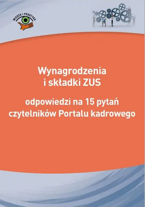 eBook Wynagrodzenia i składki ZUS - odpowiedzi na 15 pytań czytelników Portalu kadrowego - Praca zbiorowa