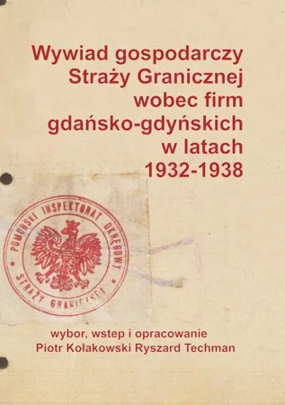 eBook Wywiad gospodarczy Straży Granicznej wobec firm gdańsko-gdyńskich w latach 1932-1938 - Ryszard Techman