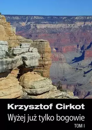 eBook Wyżej już tylko bogowie - Krzysztof Cirkot