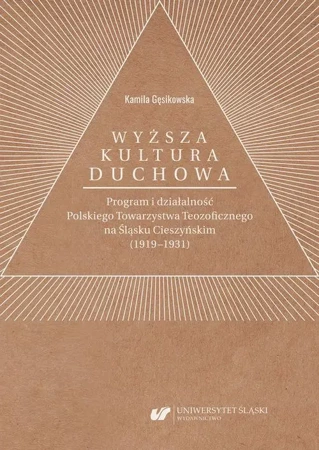 eBook „Wyższa kultura duchowa”. Program i działalność Polskiego Towarzystwa Teozoficznego na Śląsku Cieszyńskim (1919–1931) - Kamila Gęsikowska