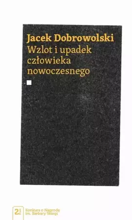 eBook Wzlot i upadek człowieka nowoczesnego - Jacek Dobrowolski epub mobi