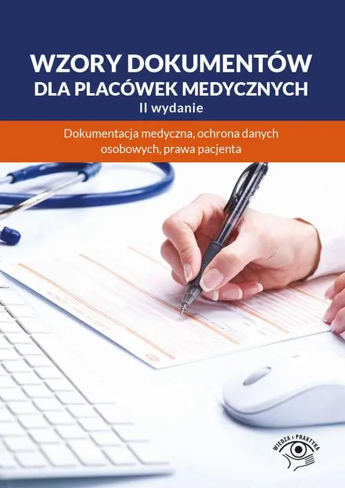 eBook Wzory dokumentów dla placówek medycznych. Dokumentacja medyczna, ochrona danych osobowych, praw pacjenta - Praca Zbiorowa epub mobi