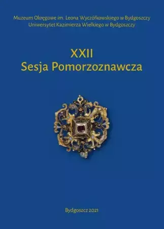 eBook XXII Sesja Pomorzoznawcza. Od epoki kamienia do nowożytności - Jacek Woźny