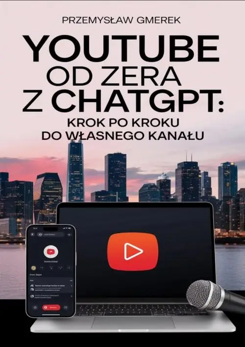 eBook YouTube od zera z ChatGPT: Krok po kroku do własnego kanału - Przemysław Gmerek epub mobi