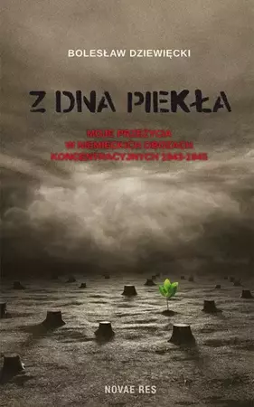 eBook Z dna piekła. Moje przeżycia w niemieckich obozach koncentracyjnych 1943-1945 - Bolesław Dziewięcki epub mobi