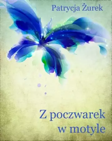 eBook Z poczwarek w motyle - Patrycja Żurek mobi epub