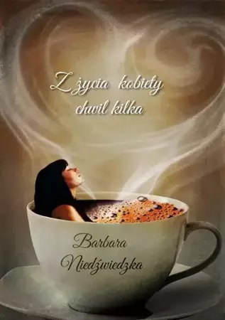 eBook Z życia kobiety chwil kilka - Barbara Niedźwiedzka epub mobi