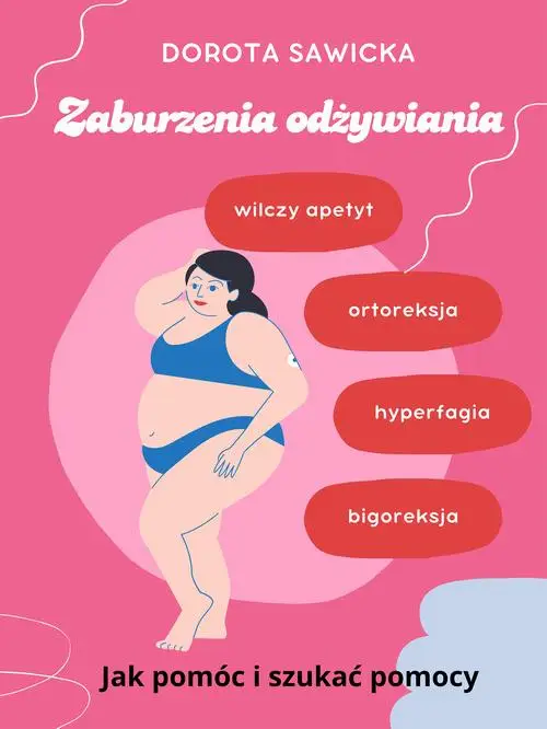 eBook Zaburzenia odżywiania wilczy apetyt, ortoreksja, bigoreksja, hyperfagia - Dorota Sawicka mobi epub