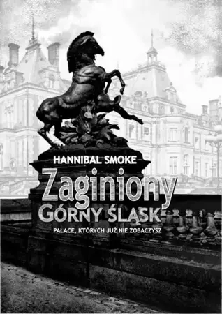 eBook Zaginiony Górny Śląsk - Hannibal Smoke