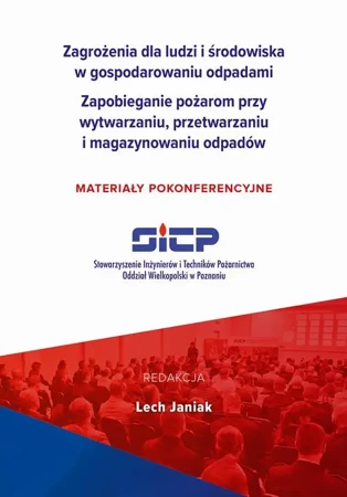 eBook Zagrożenia dla ludzi i środowiska w gospodarowaniu odpadami. Zapobieganie pożarom przy wytwarzaniu, przetwarzaniu i magazynowaniu odpadów – materiały pokonferencyjne - Lech Janiak