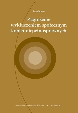 eBook Zagrożenie wykluczeniem społecznym kobiet niepełnosprawnych - Anna Nowak