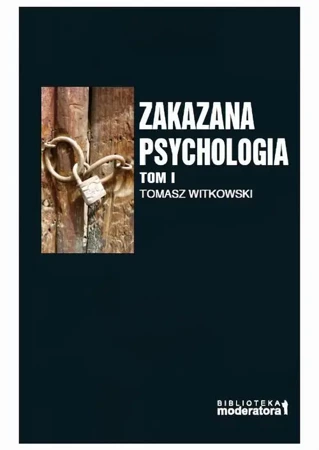 eBook Zakazana psychologia. Pomiędzy szarlatanerią a nauką. Tom I - Tomasz Witkowski epub mobi