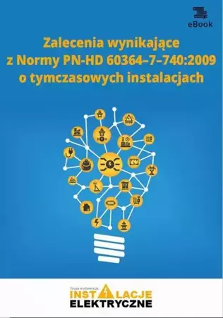 eBook Zalecenia wynikające z normy PN-HD 60364-7-740:2009 o tymczasowych instalacjach - Janusz Strzyżewski