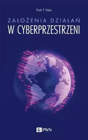 eBook Założenia działań w cyberprzestrzeni - Piotr T. Dela mobi epub