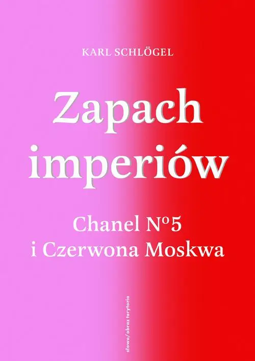 eBook Zapach imperiów. Chanel No 5 i Czerwona Moskwa - Karl Schlögel mobi epub