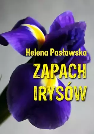 eBook Zapach irysów - Helena Pasławska mobi epub