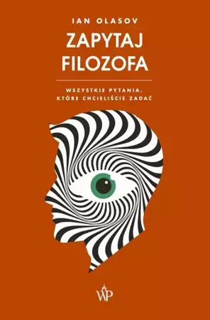 eBook Zapytaj Filozofa. Wszystkie pytania, które chcieliście zadać - Ian Olasov epub mobi