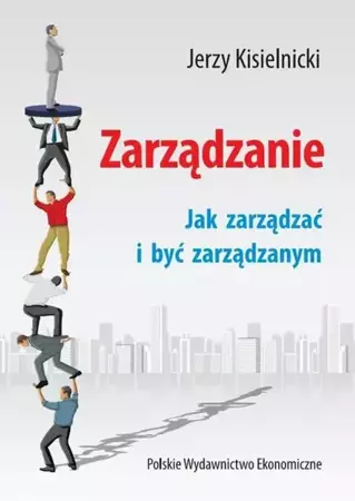 eBook Zarządzanie. Jak zarządzać i być zarządzanym - Jerzy Kisielnicki