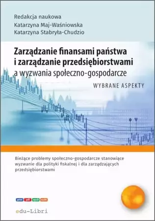 eBook Zarządzanie finansami państwa i zarządzanie przedsiębiorstwami a wyzwania społeczno-gospodarcze - Katarzyna Maj-Waśniowska epub mobi