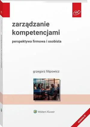 eBook Zarządzanie kompetencjami. Perspektywa firmowa i osobista - Grzegorz Filipowicz