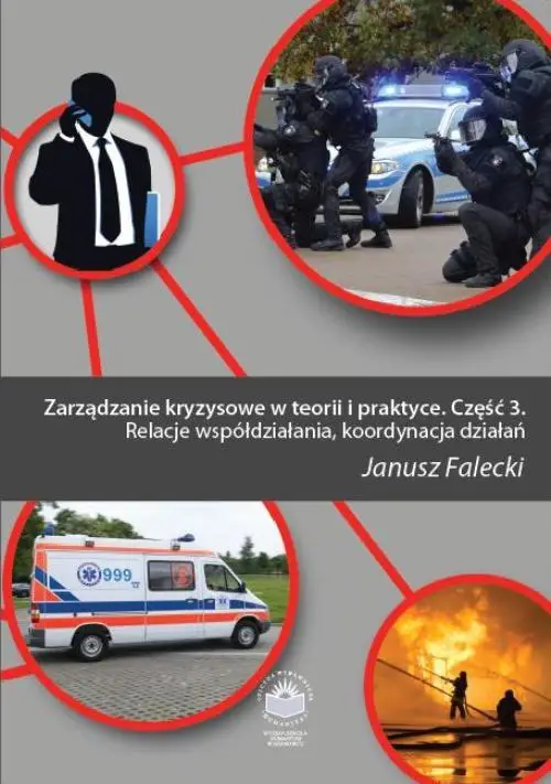 eBook Zarządzanie kryzysowe w teorii i praktyce. Cz. 3 Relacje współdziałania, koordynacja działań - Janusz Falecki