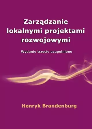 eBook Zarządzanie lokalnymi projektami rozwojowymi - Henryk Brandenburg