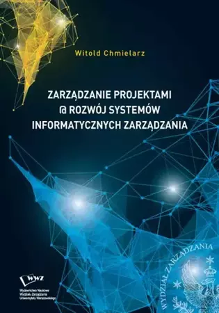 eBook Zarządzanie projektami @ rozwój systemów informatycznych zarządzania - Witold Chmielarz