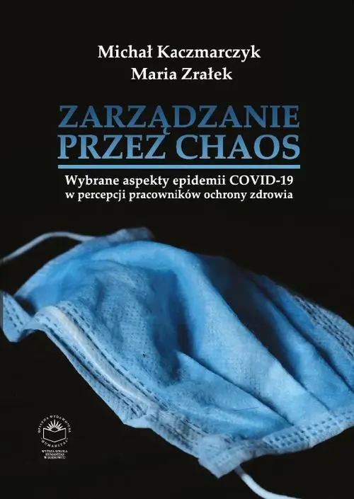 eBook Zarządzanie przez chaos. Wybrane aspekty epidemii COVID-19 w percepcji pracowników ochrony zdrowia - Michał Kaczmarczyk