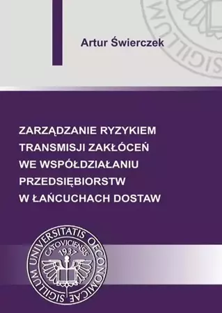 eBook Zarządzanie ryzykiem transmisji zakłóceń we współdziałaniu przedsiębiorstw w łańcuchach dostaw - Artur Świerczek