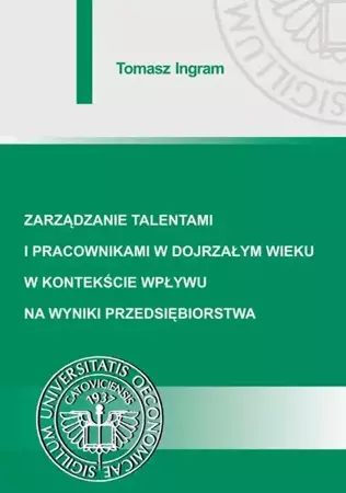 eBook Zarządzanie talentami i pracownikami w dojrzałym wieku w kontekście wpływu na wyniki przedsiębiorstwa - Tomasz Ingram