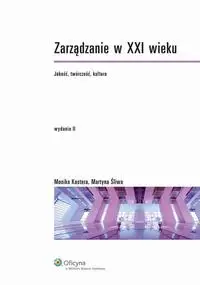 eBook Zarządzanie w XXI wieku. Jakość, twórczość, kultura - Monika Kostera