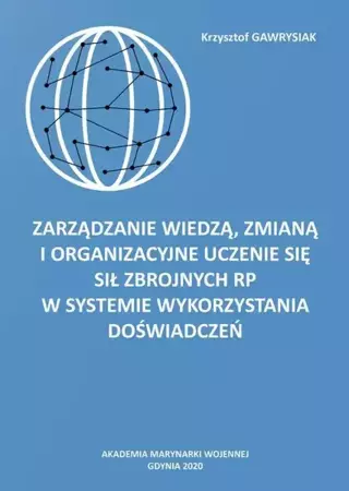 eBook Zarządzanie wiedzą, zmianą i organizacyjne uczenie się Sił Zbrojnych RP w Systemie Wykorzystania Doświadczeń - Krzysztof Gawrysiak