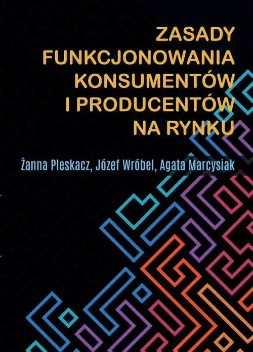 eBook Zasady funkcjonowania konsumentów i producentów na rynku - Żanna Pleskacz