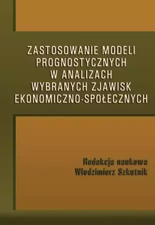 eBook Zastosowanie modeli prognostycznych w analizach wybranych zjawisk ekonomiczno-społecznych - Włodzimierz Szkutnik