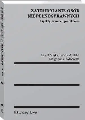 eBook Zatrudnianie osób niepełnosprawnych. Aspekty prawne i podatkowe - Paweł Majka