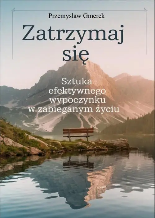 eBook Zatrzymaj się: sztuka efektywnego wypoczynku w zabieganym życiu - Przemysław Gmerek epub mobi