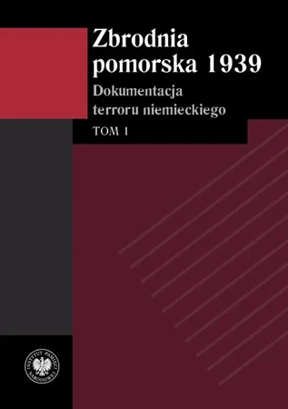 eBook Zbrodnia pomorska 1939 Dokumentacja terroru niemieckiego. Tom 1 - Tomasz Ceran epub mobi