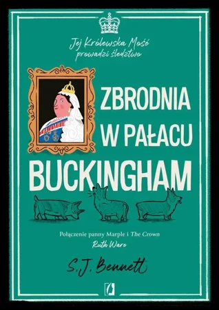 eBook Zbrodnia w pałacu Buckingham. Jej Królewska Mość prowadzi śledztwo. Tom 2 - S.J. Bennett epub mobi