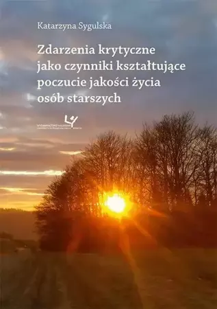 eBook Zdarzenia krytyczne jako czynniki kształtujące poczucie jakości życia osób starszych - Katarzyna Sygulska