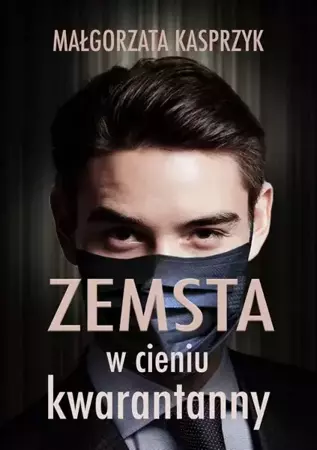 eBook Zemsta w cieniu kwarantanny - Małgorzata Kasprzyk epub mobi