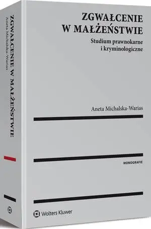 eBook Zgwałcenie w małżeństwie. Studium prawnokarne i kryminologiczne - Aneta Michalska-Warias
