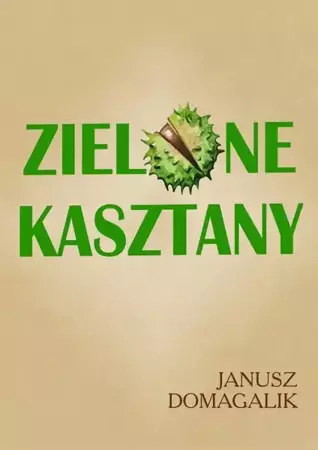 eBook Zielone kasztany - Janusz Domagalik epub mobi