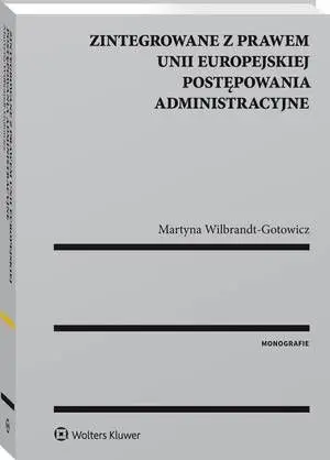 eBook Zintegrowane z prawem Unii Europejskiej postępowania administracyjne - Martyna B. Wilbrandt-Gotowicz