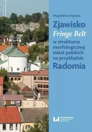eBook Zjawisko Fringe Belt w strukturze morfologicznej miast polskich na przykładzie Radomia - Magdalena Deptuła
