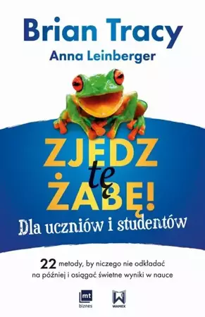 eBook Zjedz tę żabę! Dla uczniów i studentów 22 metody, by niczego nie odkładać na później i osiągać świetne wyniki w nauce - Brian Tracy epub mobi