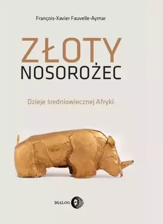 eBook Złoty nosorożec - François-Xavier Fauvelle mobi epub