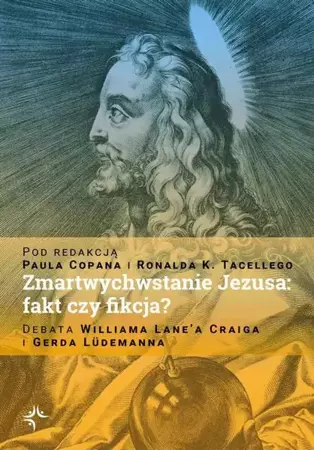 eBook Zmartwychwstanie Jezusa: fakt czy fikcja? Debata Williama Lane’a Craiga i Gerda Lüdemanna - Paul Copan mobi epub