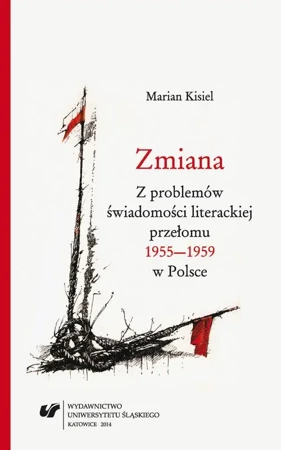 eBook Zmiana. Z problemów świadomości literackiej przełomu 1955–1959 w Polsce. Wyd. 2. - Marian Kisiel