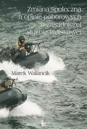 eBook Zmiana społeczna a opinie poborowych o zasadniczej służbie wojskowej - Marek Walancik